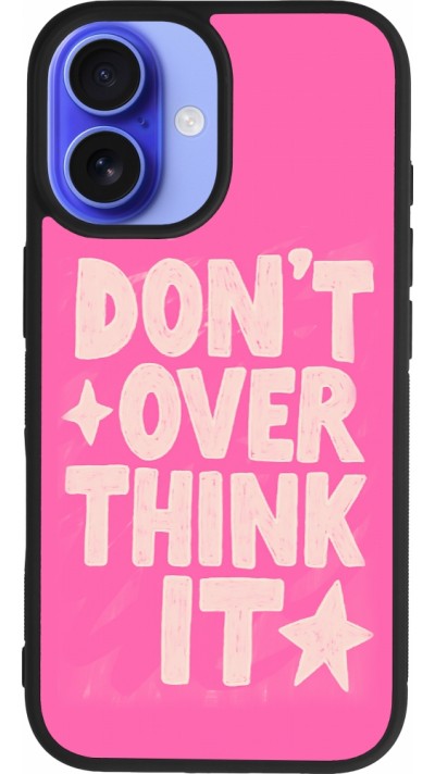 Coque iPhone 16 - Silicone rigide noir Dont over think it 2026