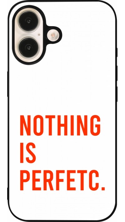 Coque iPhone 16 - Silicone rigide noir Nothing is Perfetc