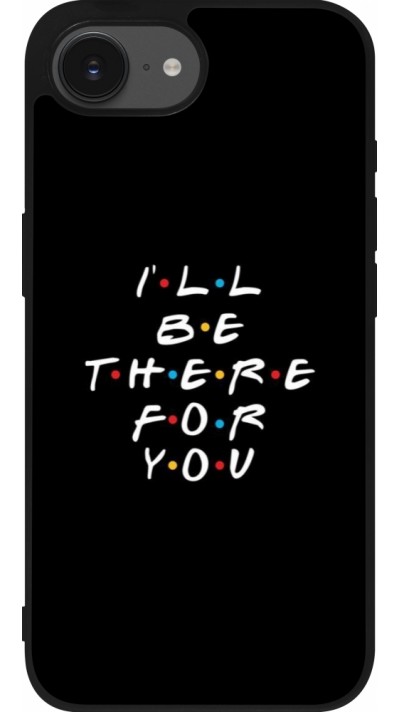 Coque iPhone 16e - Silicone rigide noir Friends Be there for you