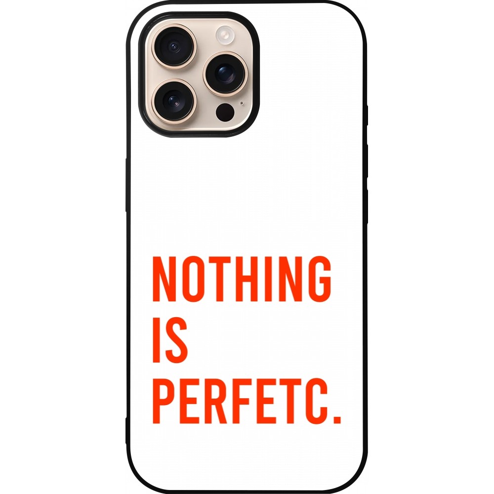 Coque iPhone 16 Pro Max - Silicone rigide noir Nothing is Perfetc