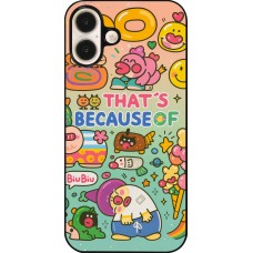 Coque iPhone 16 Plus - Thats beacause of