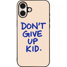 iPhone 16 Plus Case Hülle - Silikon schwarz Dont give up kid 2026
