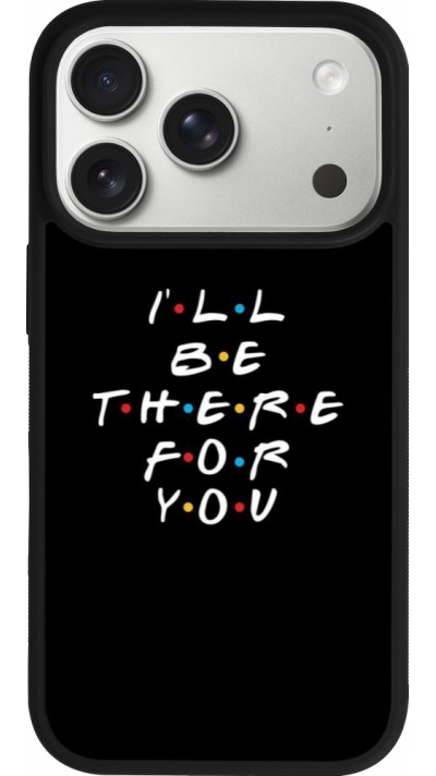 Coque iPhone 17 Pro - Silicone rigide noir Friends Be there for you
