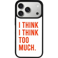 Coque iPhone 17 Pro - Silicone rigide noir I Think I Think Too Much