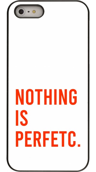 Coque iPhone 5/5s / SE (2016) - Nothing is Perfetc