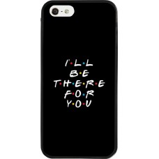 Coque iPhone 5/5s / SE (2016) - Silicone rigide noir Friends Be there for you