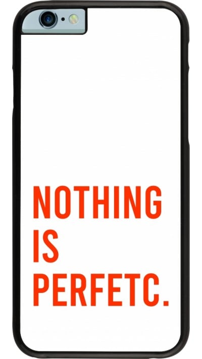 Coque iPhone 6/6s - Nothing is Perfetc