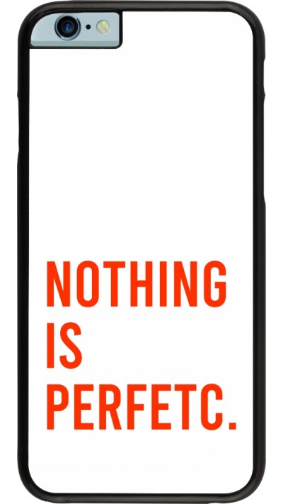 Coque iPhone 6/6s - Nothing is Perfetc