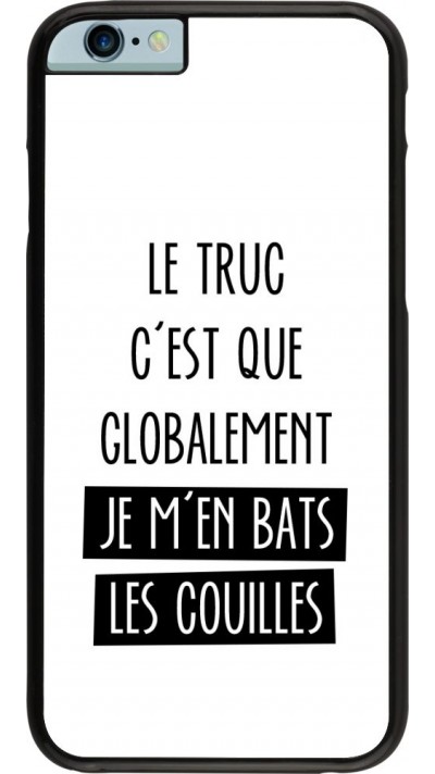 Coque iPhone 6/6s - Le truc globalement bats les couilles