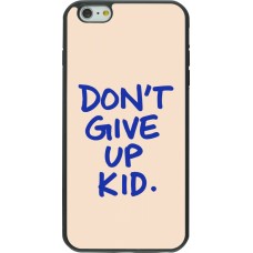 iPhone 6 Plus / 6s Plus Case Hülle - Silikon schwarz Dont give up kid 2026