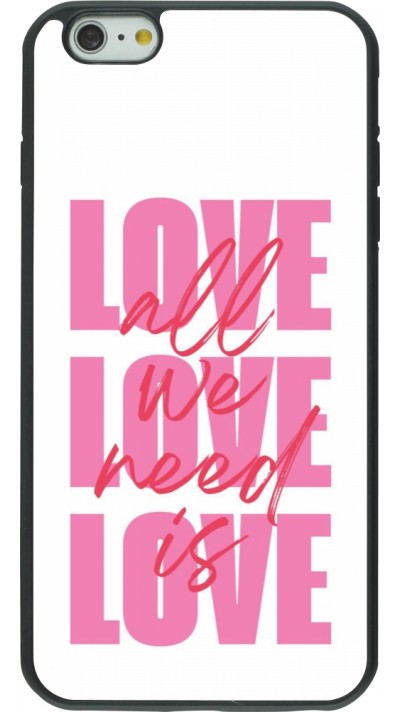 Coque iPhone 6 Plus / 6s Plus - Silicone rigide noir Saint Valentines Day 26 Love all we need is