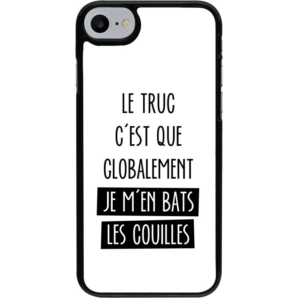 Coque iPhone 7 / 8 / SE (2020, 2022) - Le truc globalement bats les couilles