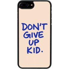 Coque iPhone 7 Plus / 8 Plus - Dont give up kid 2026