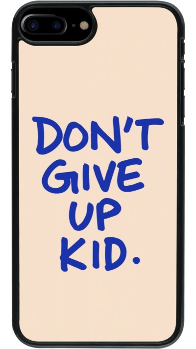 Coque iPhone 7 Plus / 8 Plus - Dont give up kid 2026