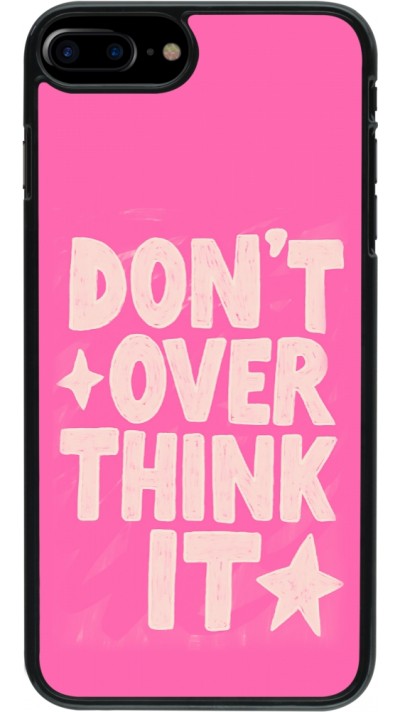 Coque iPhone 7 Plus / 8 Plus - Dont over think it 2026