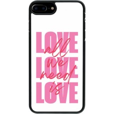 Coque iPhone 7 Plus / 8 Plus - Saint Valentines Day 26 Love all we need is
