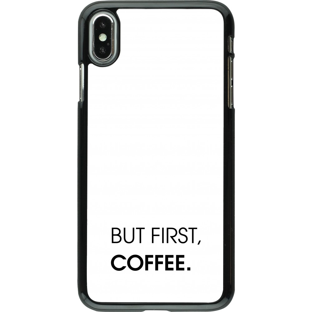 iPhone Xs Max Case Hülle - But first Coffee
