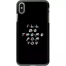 Hülle iPhone Xs Max - Friends Be there for you