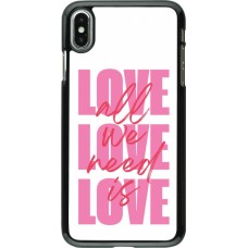 Coque iPhone Xs Max - Saint Valentines Day 26 Love all we need is