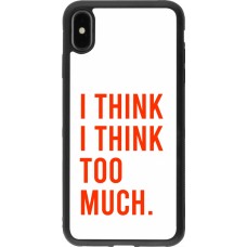 iPhone Xs Max Case Hülle - Silikon schwarz I Think I Think Too Much