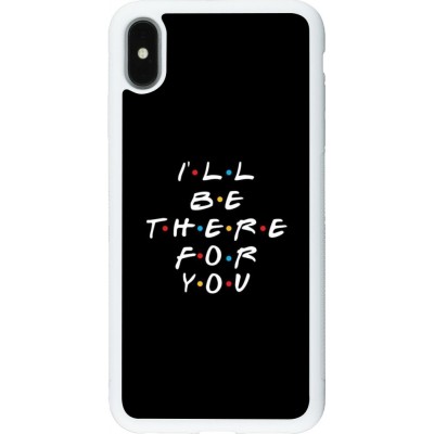 Coque iPhone Xs Max - Silicone rigide blanc Friends Be there for you
