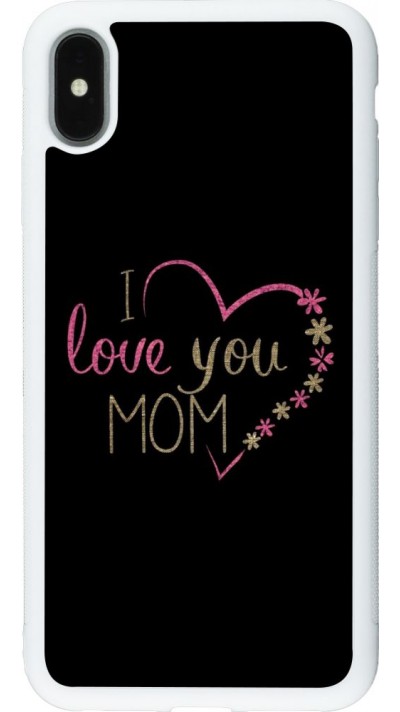 Coque iPhone Xs Max - Silicone rigide blanc I love you Mom