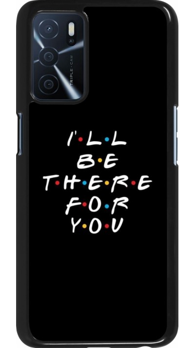 Coque Oppo A16s - Friends Be there for you