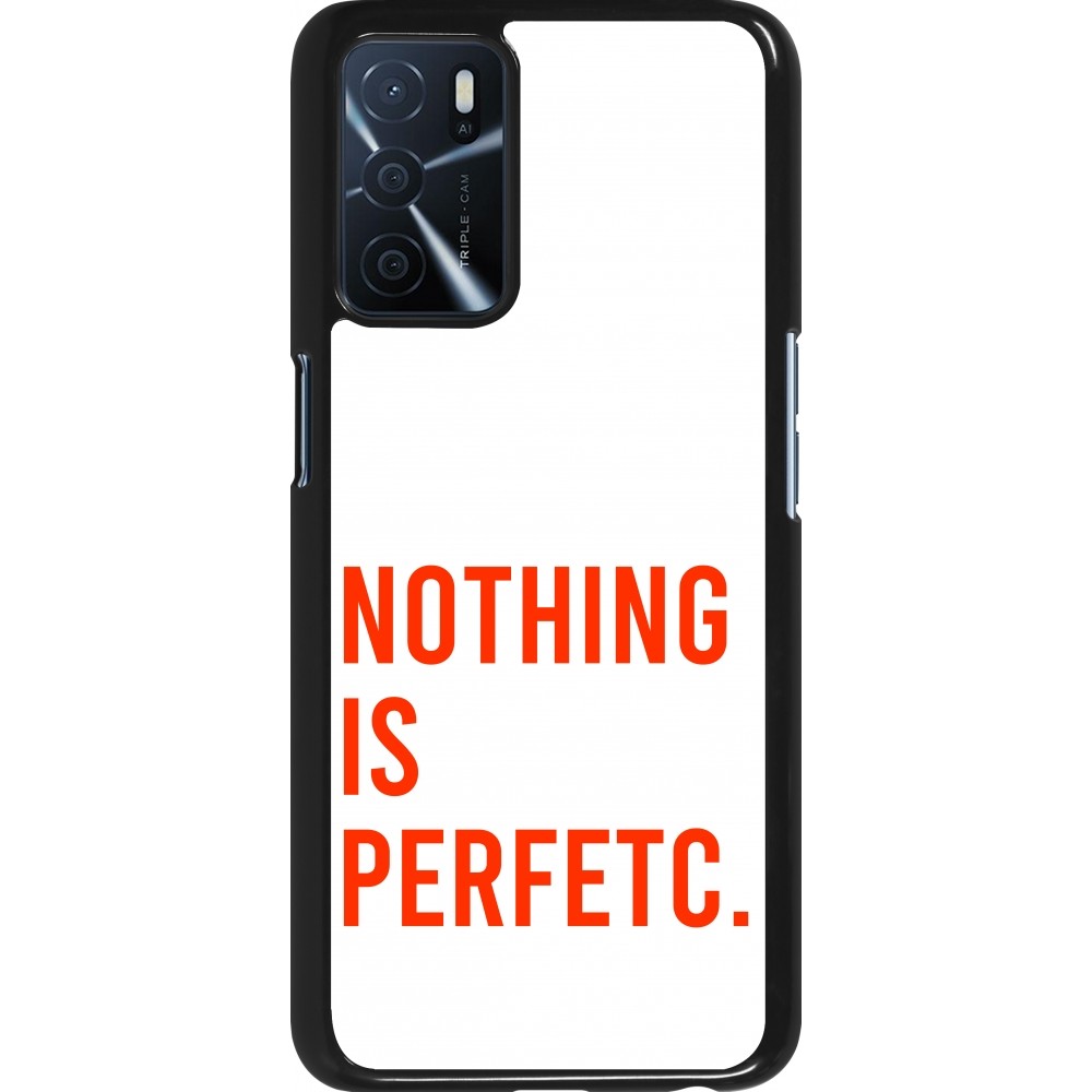 OPPO A16s Case Hülle - Nothing is Perfetc