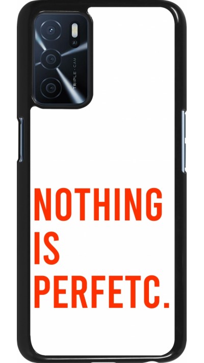 OPPO A16s Case Hülle - Nothing is Perfetc