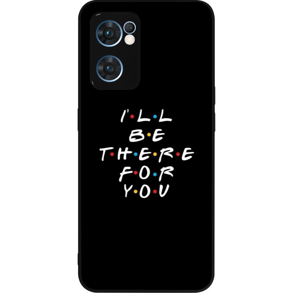 Coque OPPO Reno7 5G - Silicone rigide noir Friends Be there for you