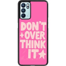 Coque OPPO Reno6 5G - Dont over think it 2026