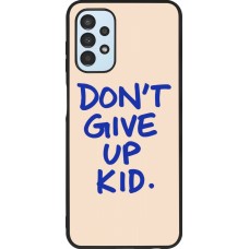 Coque Samsung Galaxy A13 5G - Silicone rigide noir Dont give up kid 2026