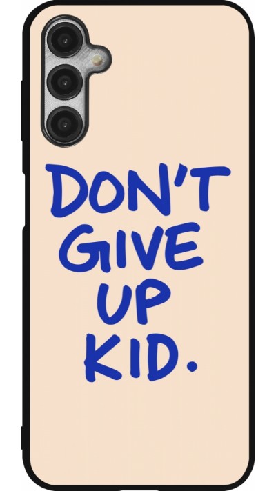 Coque Samsung Galaxy A14 5G - Silicone rigide noir Dont give up kid 2026