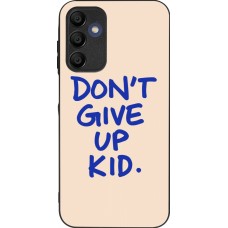 Samsung Galaxy A15 Case Hülle - Silikon schwarz Dont give up kid 2026