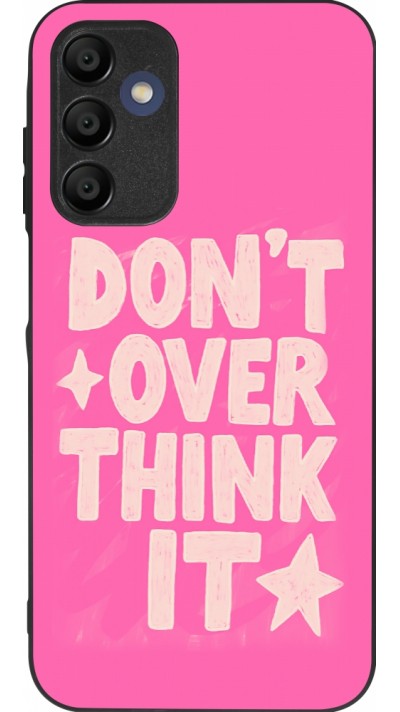 Samsung Galaxy A15 Case Hülle - Silikon schwarz Dont over think it 2026