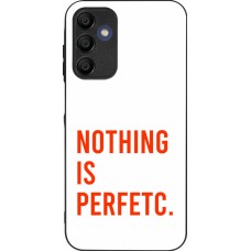 Coque Samsung Galaxy A15 - Silicone rigide noir Nothing is Perfetc