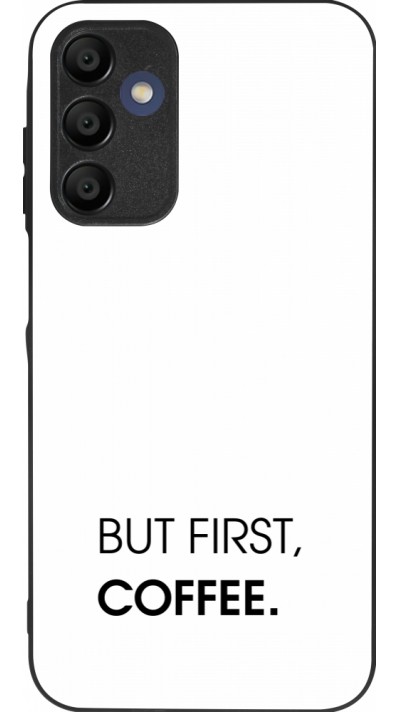 Coque Samsung Galaxy A16 - Silicone rigide noir But first Coffee
