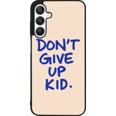 Coque Samsung Galaxy A25 - Silicone rigide noir Dont give up kid 2026