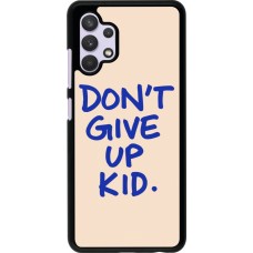 Coque Samsung Galaxy A32 - Dont give up kid 2026