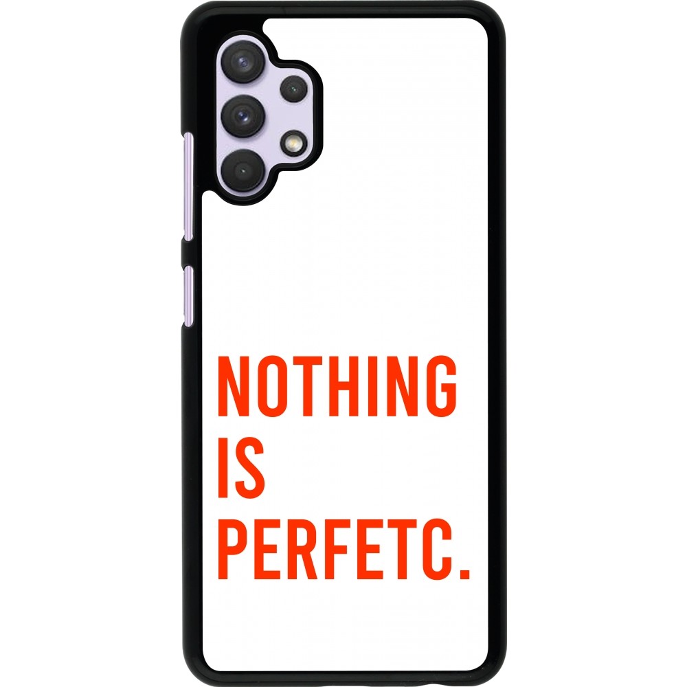 Samsung Galaxy A32 Case Hülle - Nothing is Perfetc