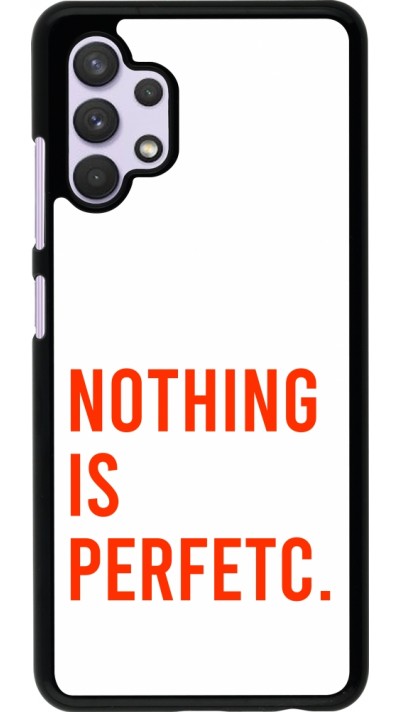 Samsung Galaxy A32 Case Hülle - Nothing is Perfetc