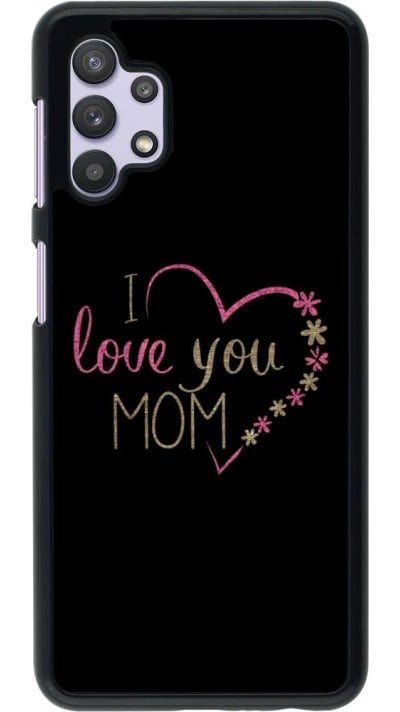 Coque Samsung Galaxy A32 5G - I love you Mom