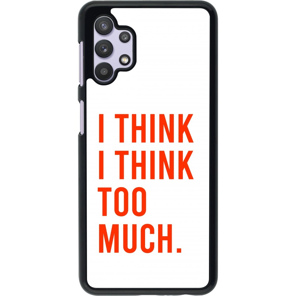 Samsung Galaxy A32 5G Case Hülle - I Think I Think Too Much