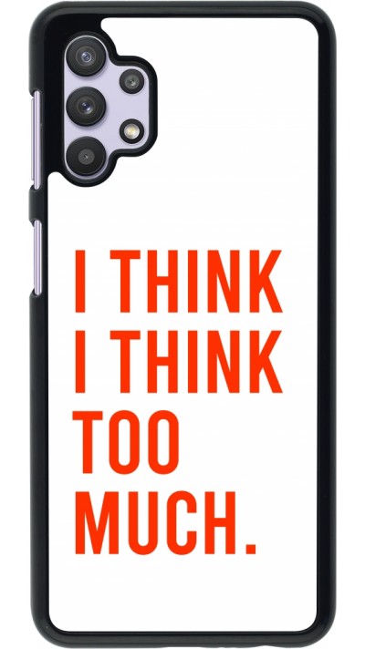 Samsung Galaxy A32 5G Case Hülle - I Think I Think Too Much