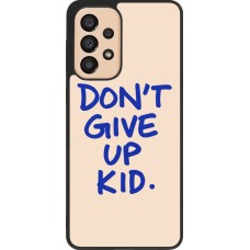 Coque Samsung Galaxy A33 5G - Silicone rigide noir Dont give up kid 2026