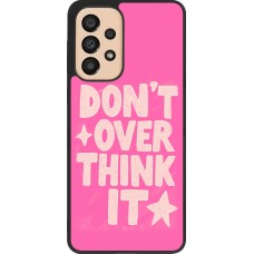 Coque Samsung Galaxy A33 5G - Silicone rigide noir Dont over think it 2026