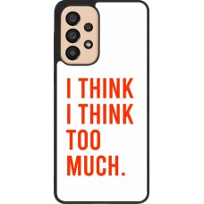 Samsung Galaxy A33 5G Case Hülle - Silikon schwarz I Think I Think Too Much