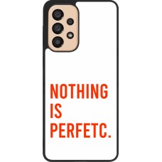 Coque Samsung Galaxy A33 5G - Silicone rigide noir Nothing is Perfetc