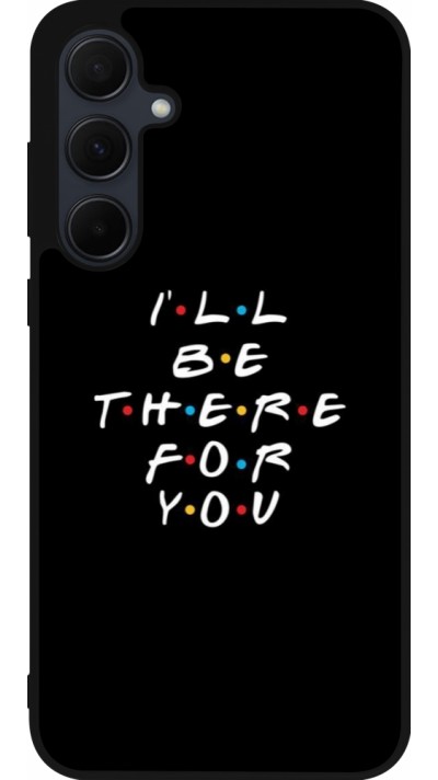 Coque Samsung Galaxy A36 - Silicone rigide noir Friends Be there for you