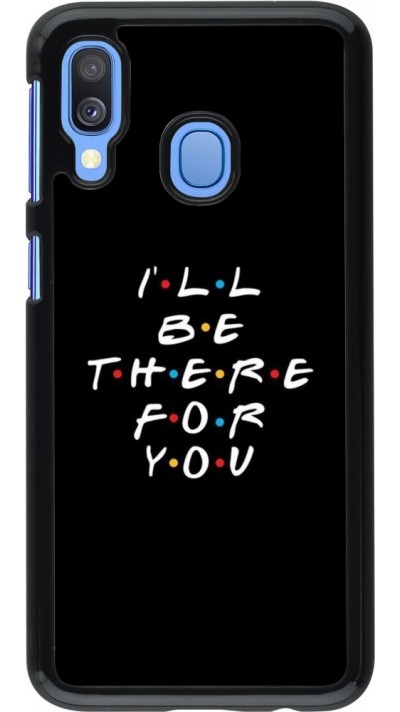 Hülle Samsung Galaxy A40 - Friends Be there for you